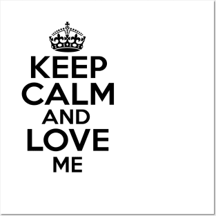 Keep Calm Love me Posters and Art